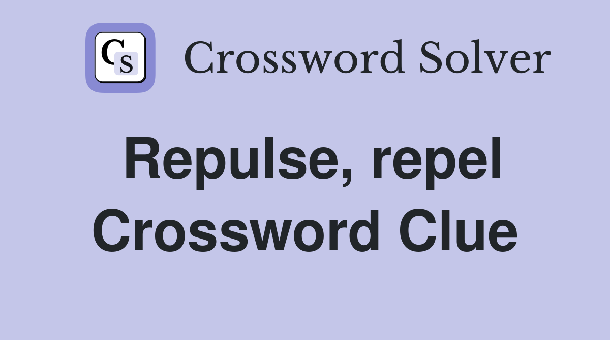 Repulse, repel Crossword Clue Answers Crossword Solver